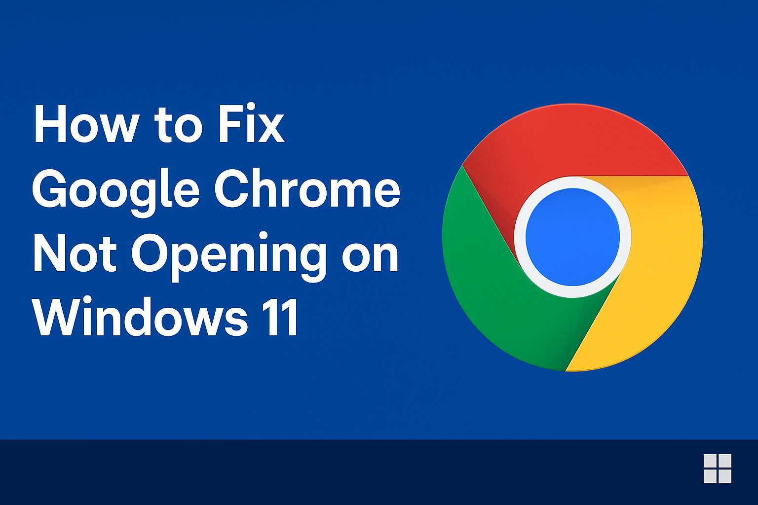 Google Chrome not opening on Windows 11